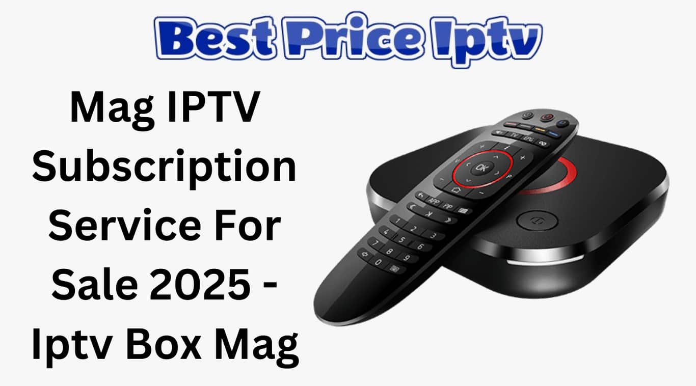 Mag IPTV Subscription Service