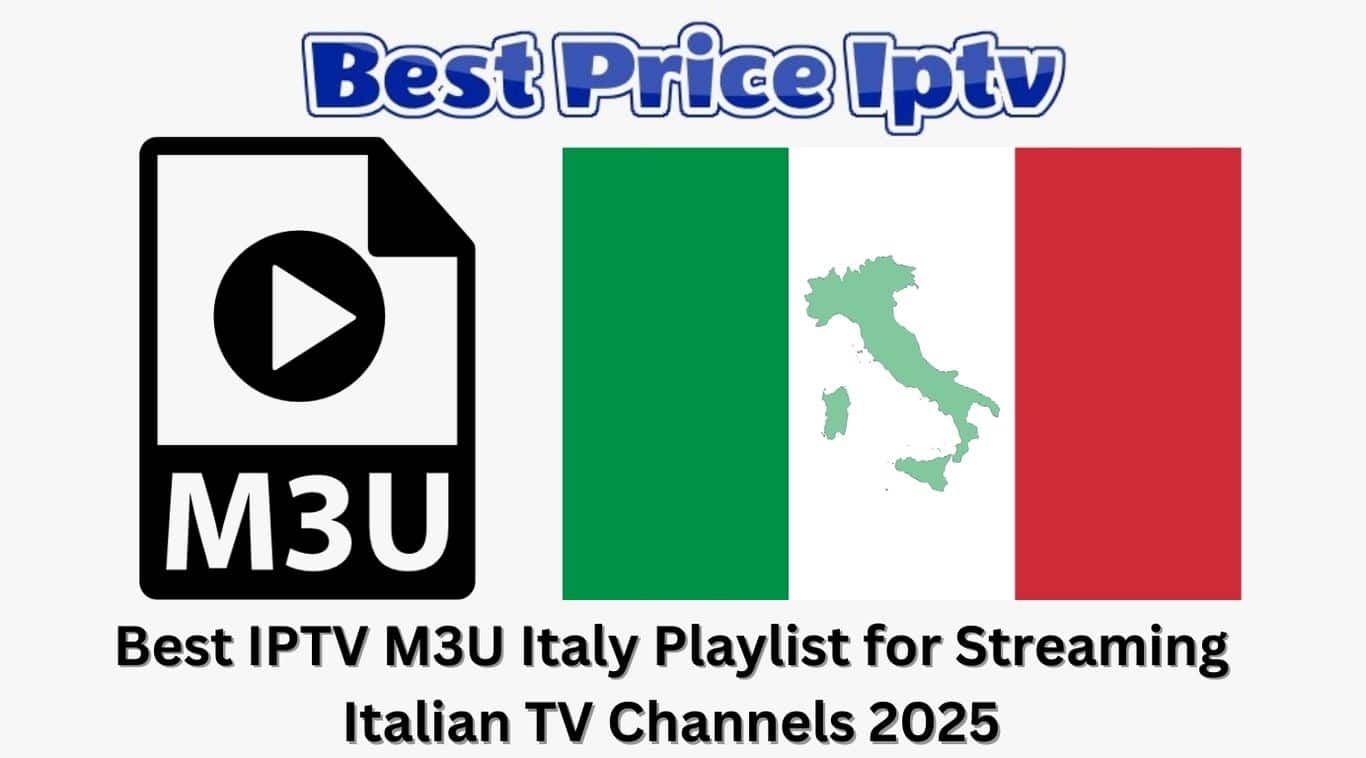 Best IPTV M3U Italy Playlist for Streaming Italian TV Channels 2025