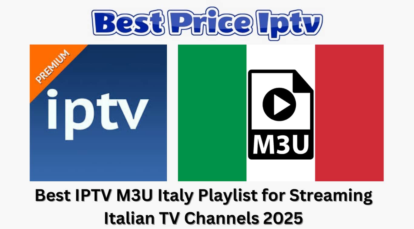 Best IPTV M3U Italy Playlist for Streaming Italian TV Channels 2025