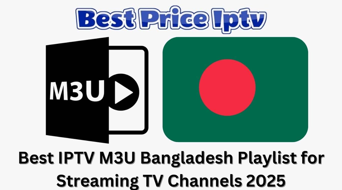 Best IPTV M3U Bangladesh Playlist for Streaming TV Channels 2025