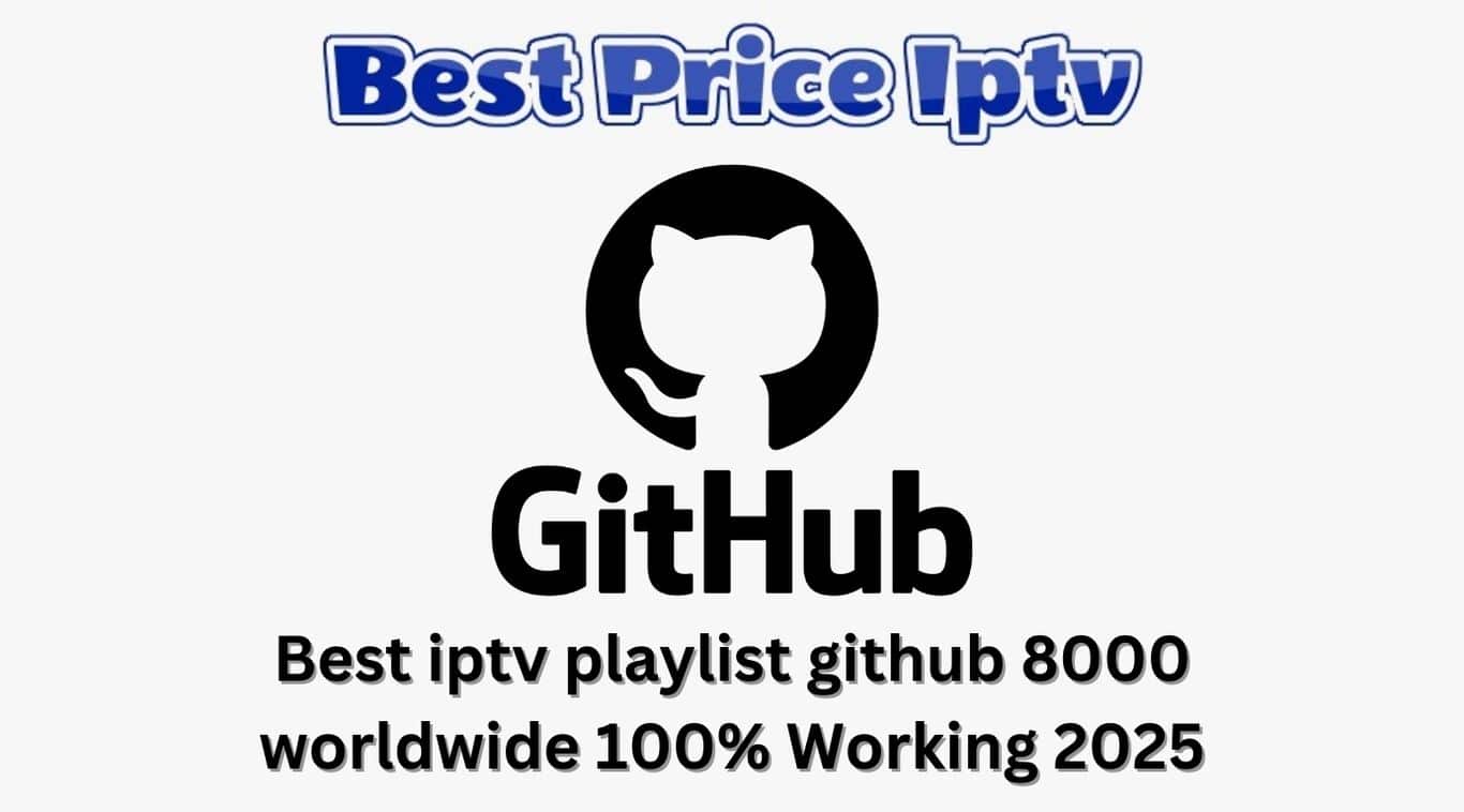 Best iptv playlist github 8000 worldwide 100% Working 2025