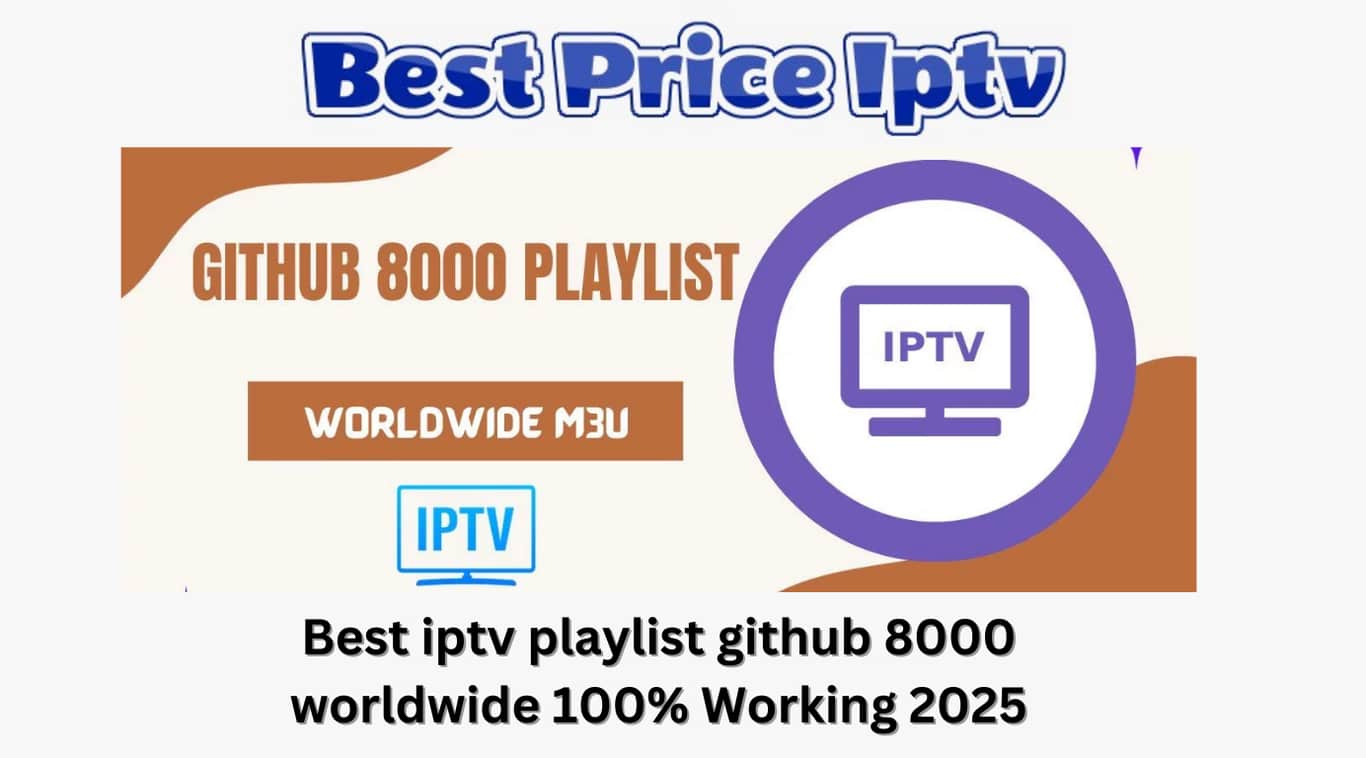 Best iptv playlist github 8000 worldwide 100% Working 2025