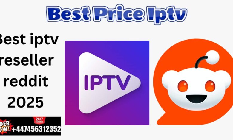 Best iptv reseller reddit 2025