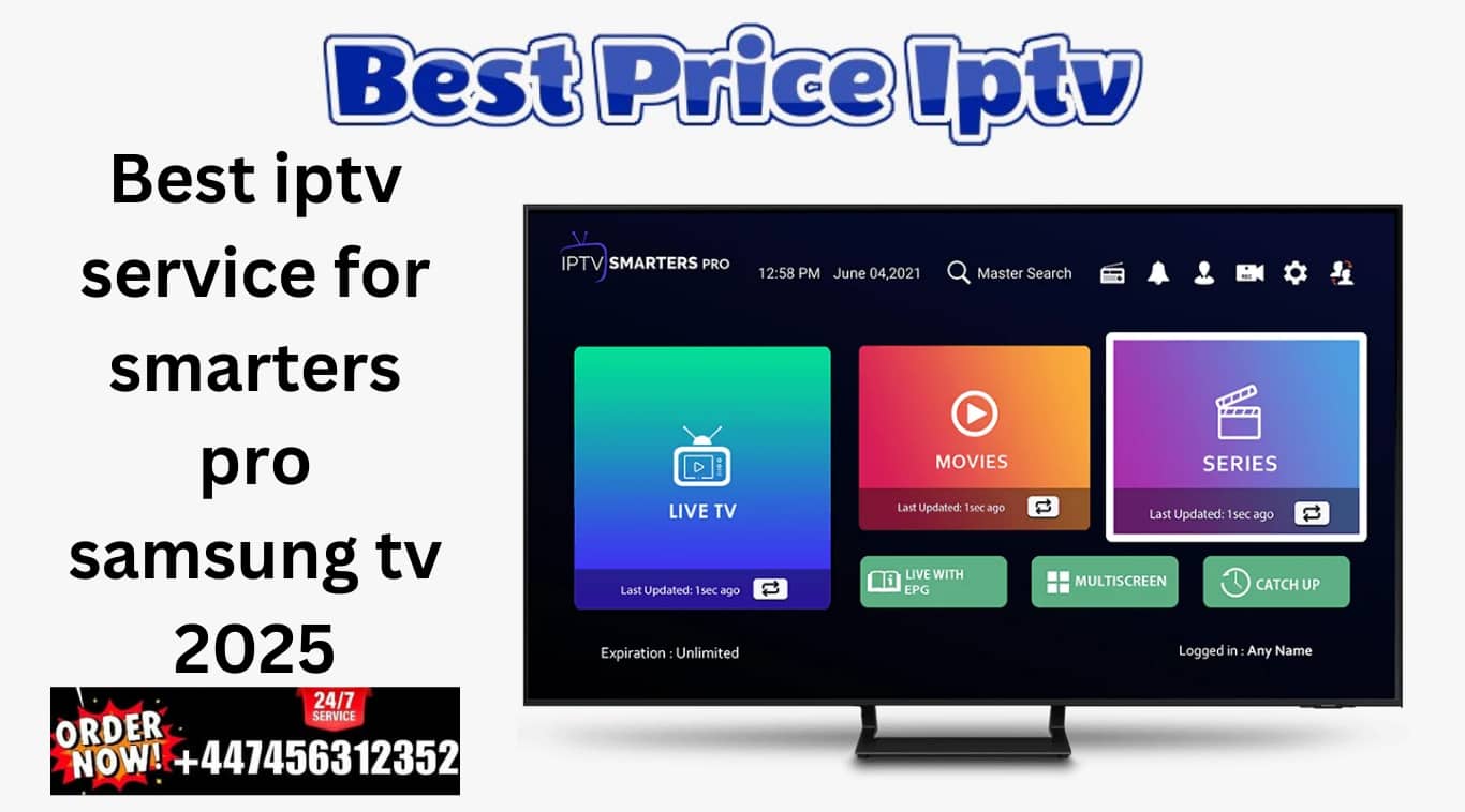 Best iptv service for smarters pro samsung tv 2025